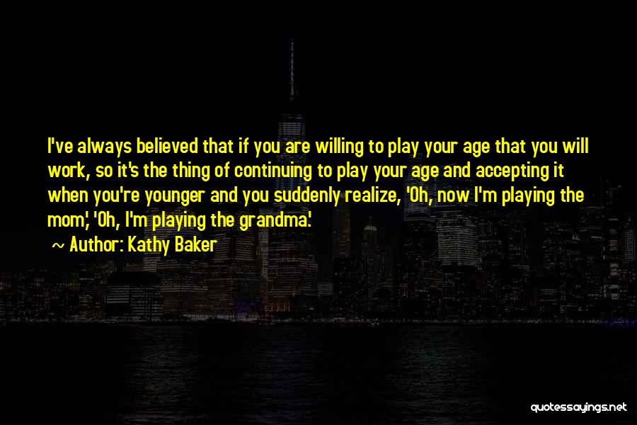 Kathy Baker Quotes 1277146