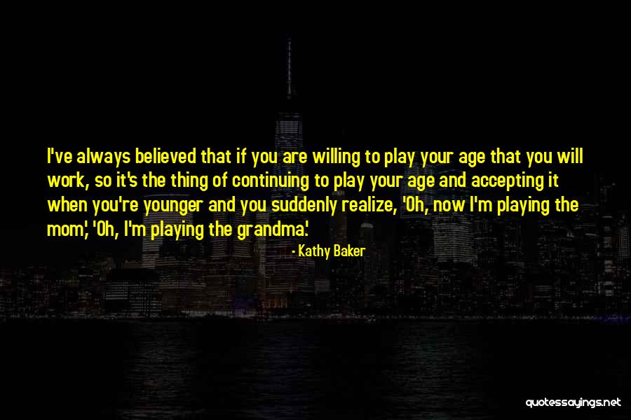 Kathy Baker Quotes 1277146 Kathy Baker Quotes 1277146