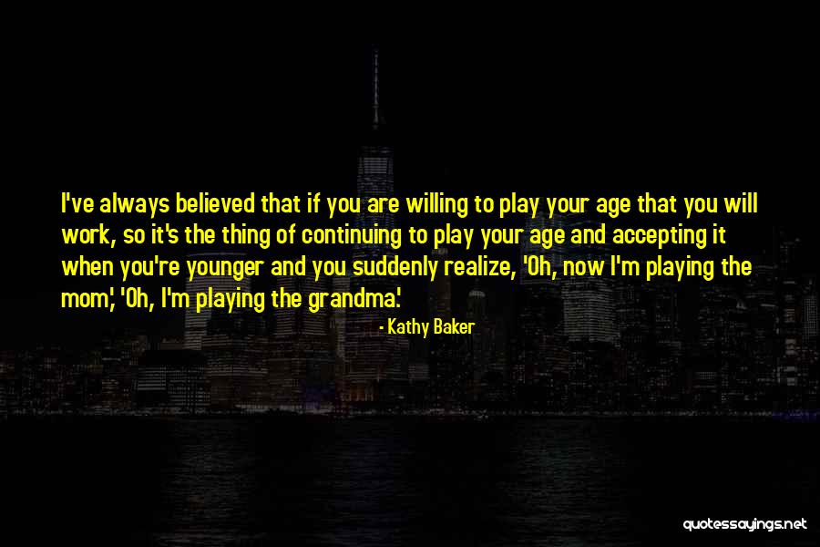 Kathy Baker Quotes 1277146