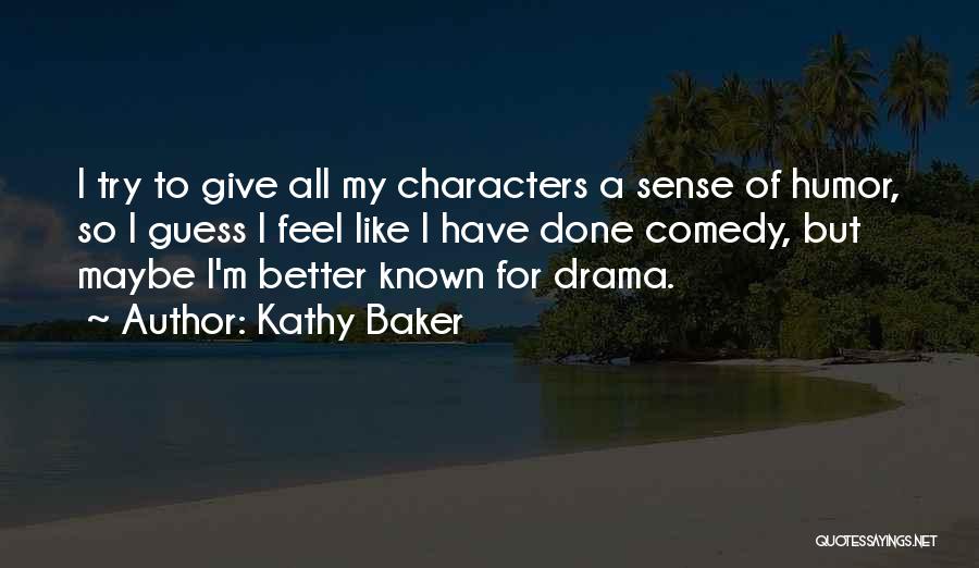 Kathy Baker Quotes 1495165