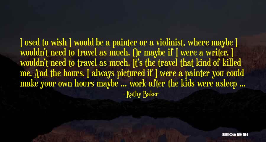 Kathy Baker Quotes 1932988 Kathy Baker Quotes 1932988