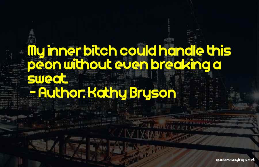 Kathy Bryson Quotes 621313
