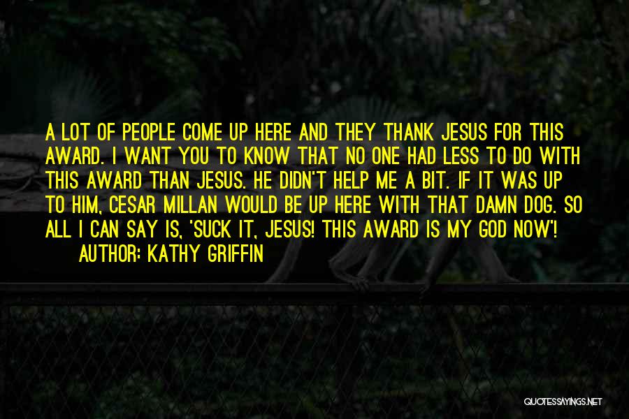 Kathy Griffin Quotes 1177820