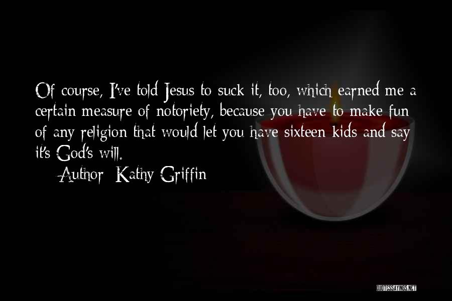 Kathy Griffin Quotes 2122047