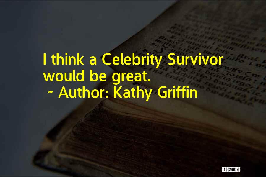 Kathy Griffin Quotes 992988