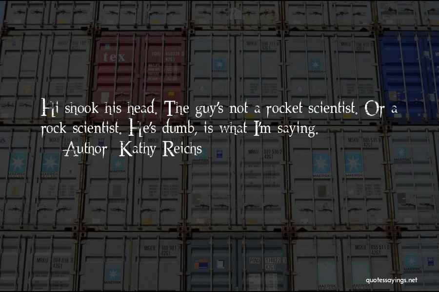 Kathy Reichs Quotes 1356208
