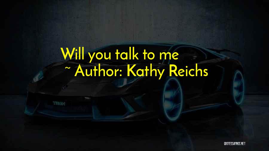 Kathy Reichs Quotes 1956881