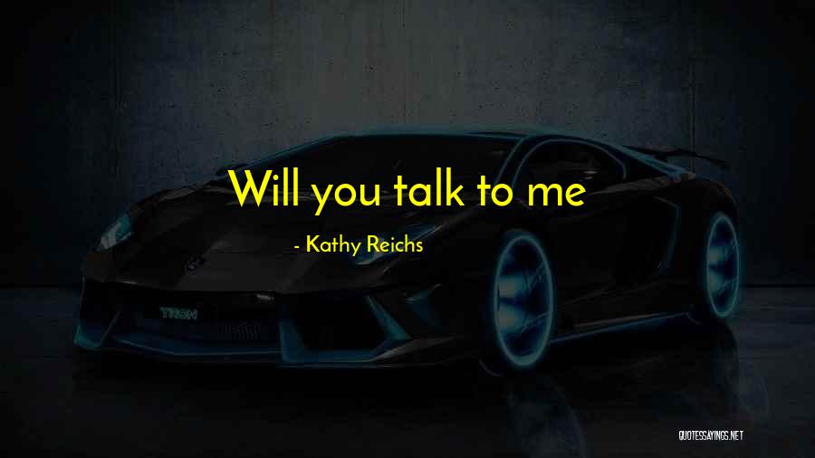 Kathy Reichs Quotes 1956881