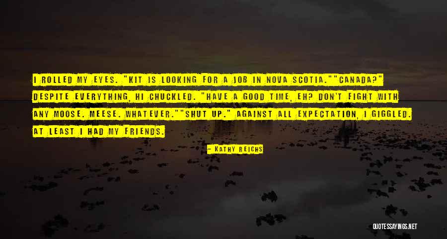 Kathy Reichs Quotes 385855 Kathy Reichs Quotes 385855