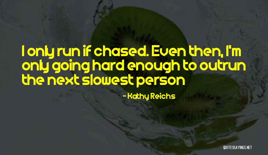 Kathy Reichs Quotes 492565