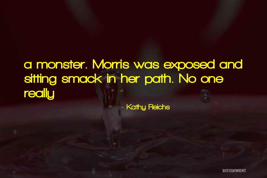 Kathy Reichs Quotes 627619