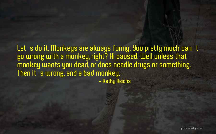 Kathy Reichs Quotes 834157