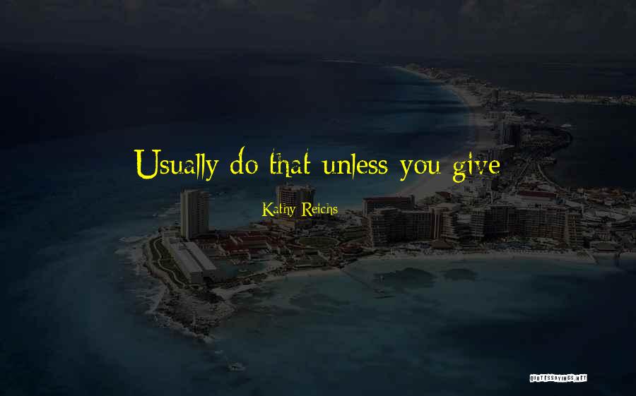 Kathy Reichs Quotes 881107 Kathy Reichs Quotes 881107