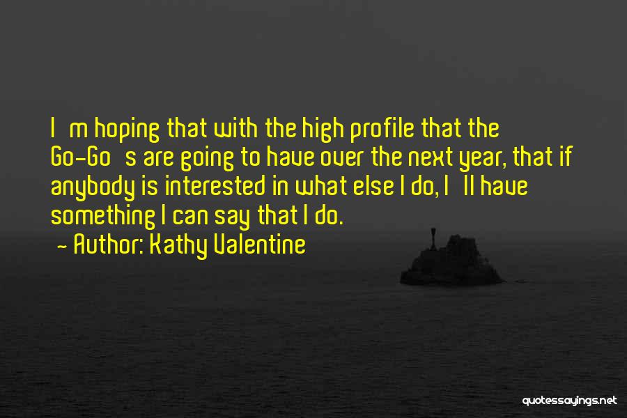 Kathy Valentine Quotes 326227
