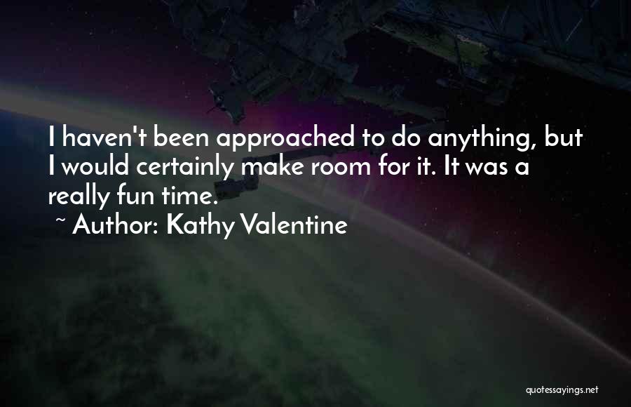 Kathy Valentine Quotes 931548