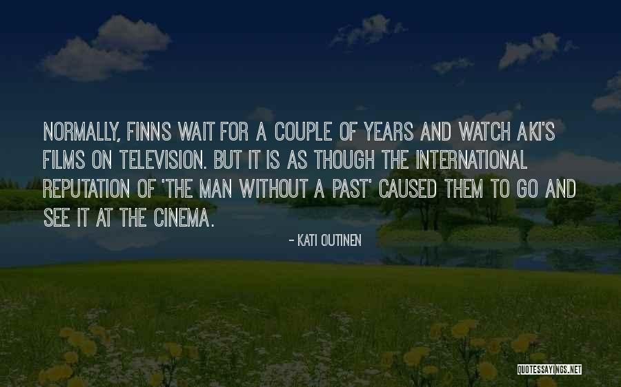 Kati Quotes By Kati Outinen Kati Quotes By Kati Outinen
