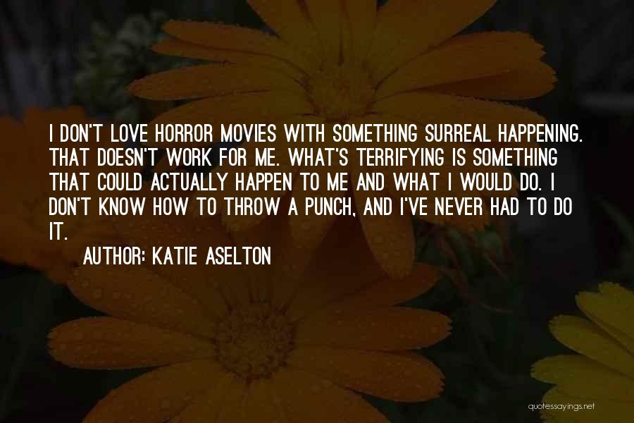 Katie Aselton Quotes 1664167