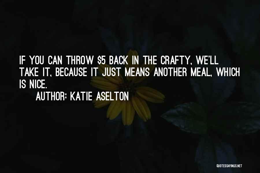 Katie Aselton Quotes 383047