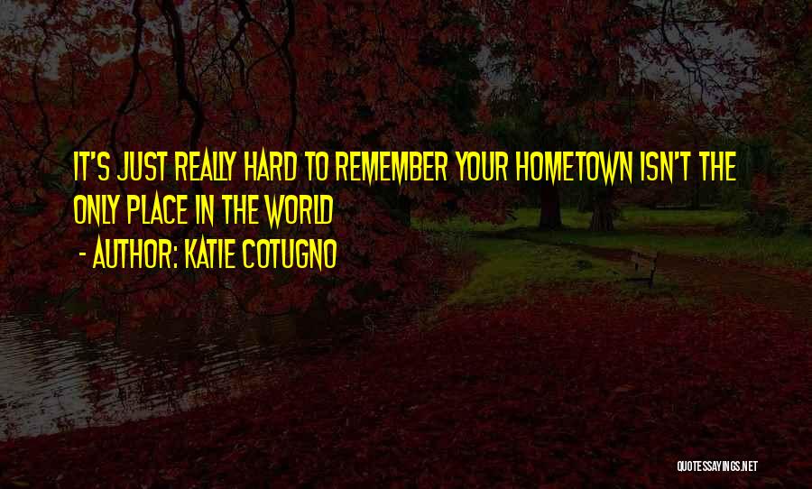 Katie Cotugno Quotes 1221843