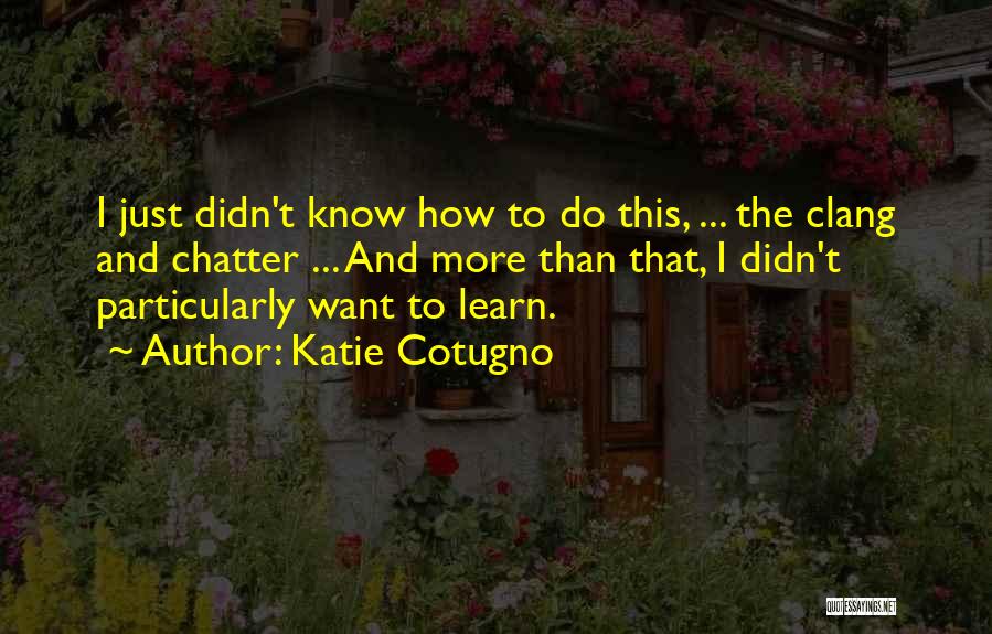 Katie Cotugno Quotes 151071
