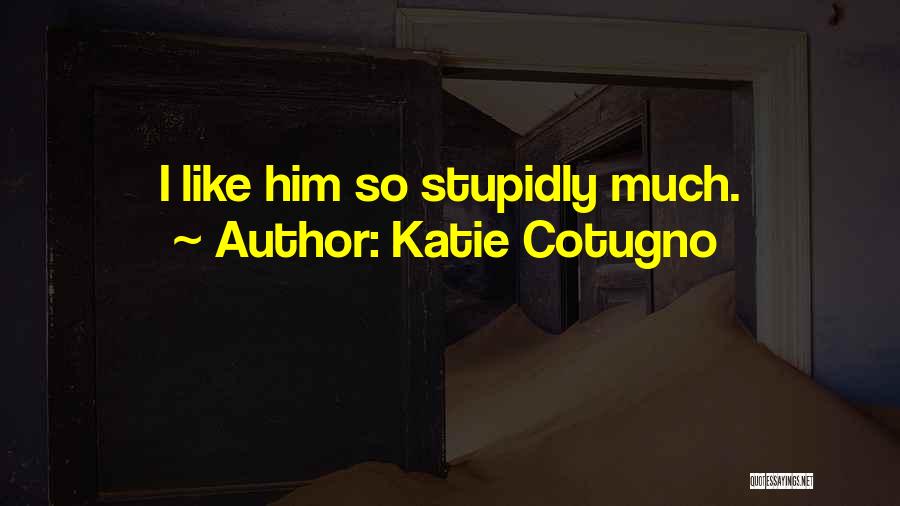 Katie Cotugno Quotes 900913