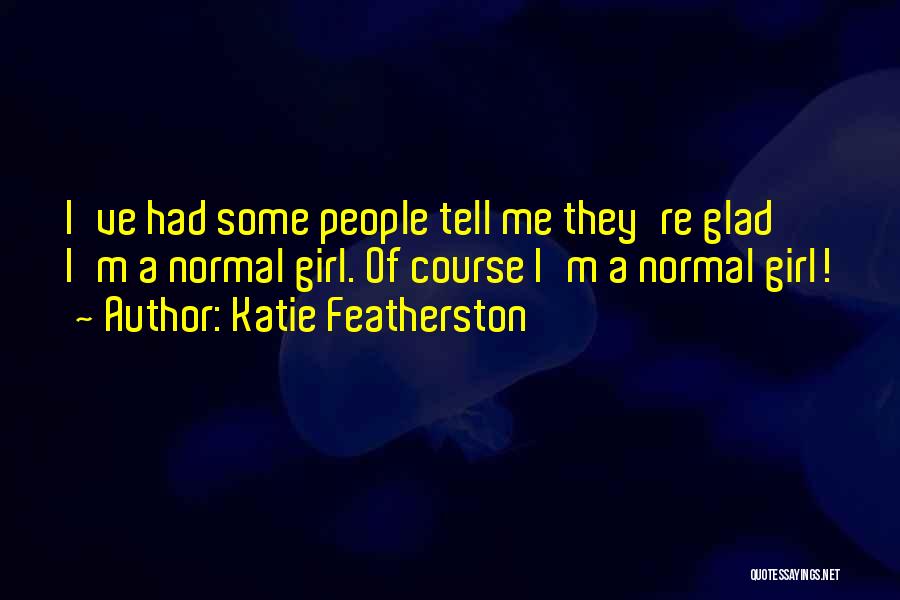 Katie Featherston Quotes 277936