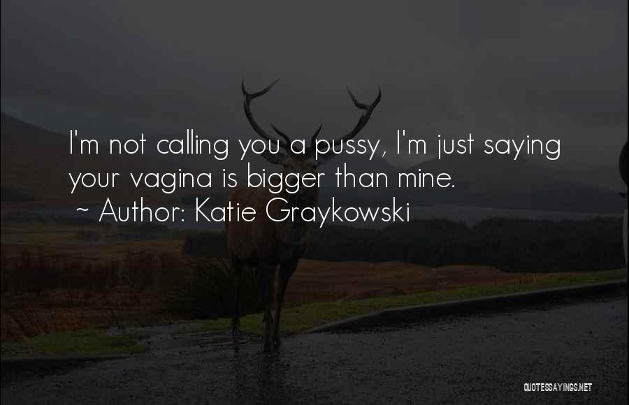 Katie Graykowski Quotes 423758