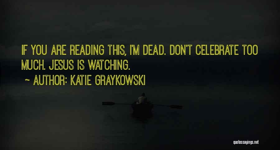 Katie Graykowski Quotes 500361