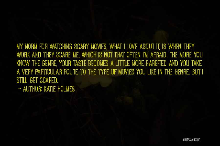 Katie Holmes Quotes 1058968