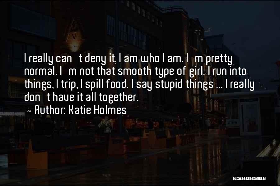 Katie Holmes Quotes 1492583