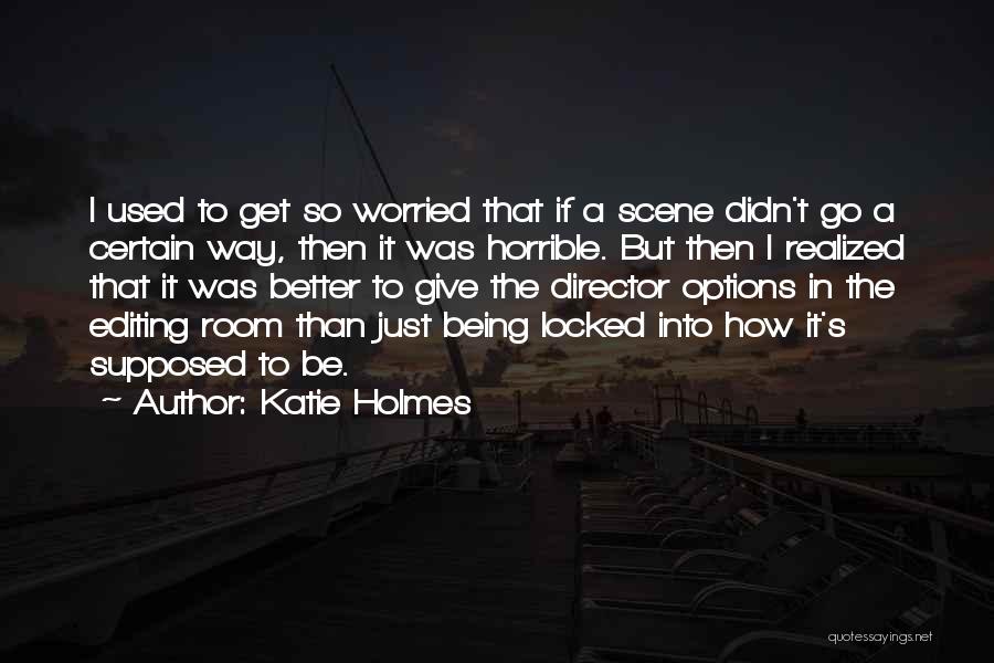 Katie Holmes Quotes 711671