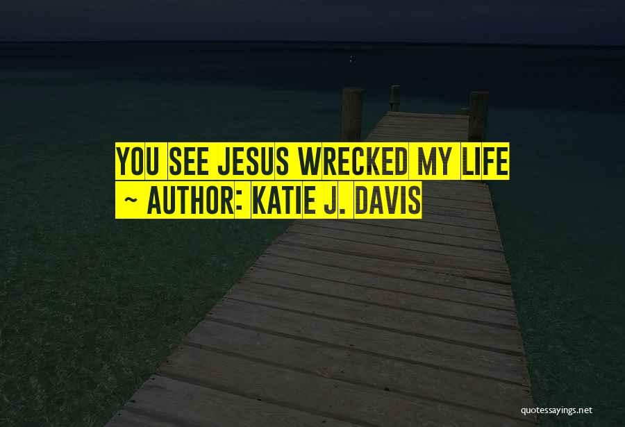 Katie J. Davis Quotes 1632374