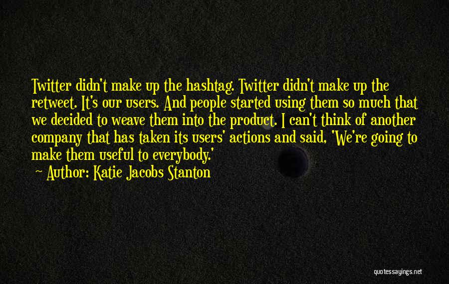 Katie Jacobs Stanton Quotes 1162443