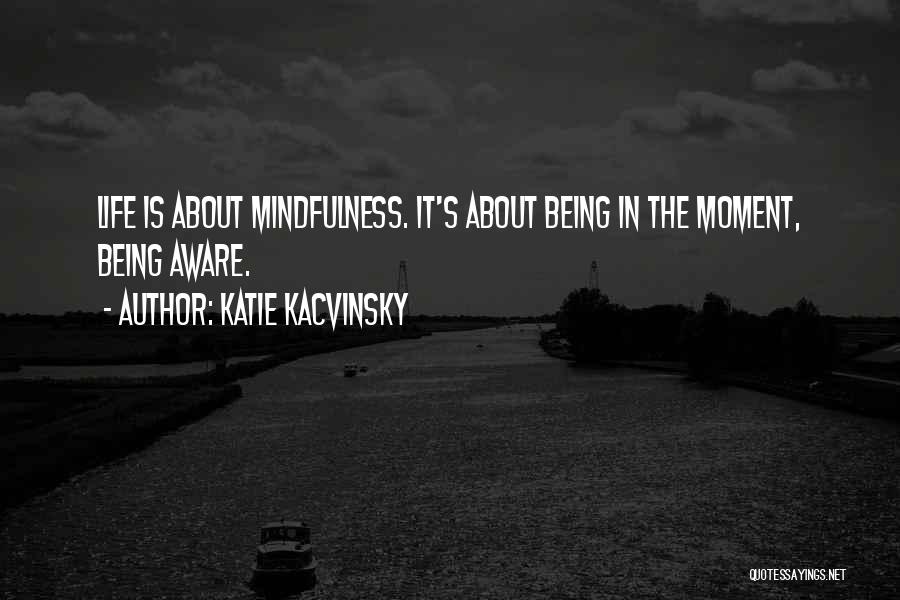 Katie Kacvinsky Awaken Quotes By Katie Kacvinsky