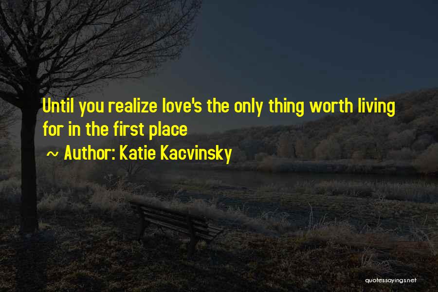 Katie Kacvinsky First Comes Love Quotes By Katie Kacvinsky