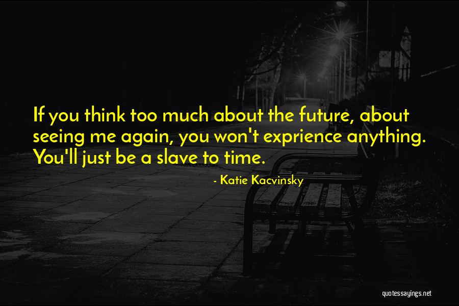 Katie Kacvinsky Quotes 1848711