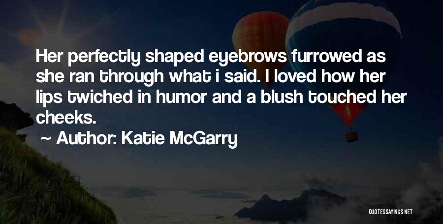 Katie McGarry Quotes 1731422