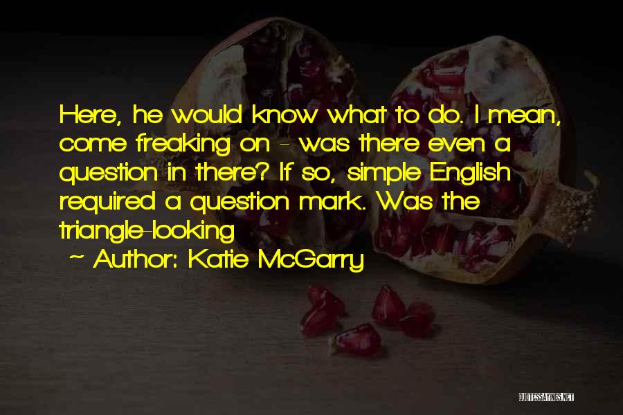 Katie McGarry Quotes 232891