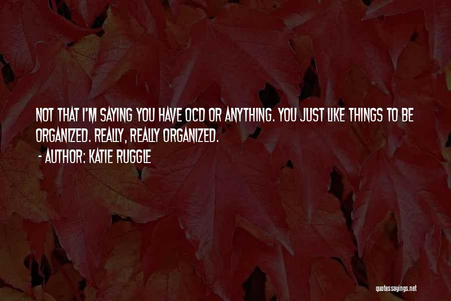 Katie Ruggle Quotes 308208