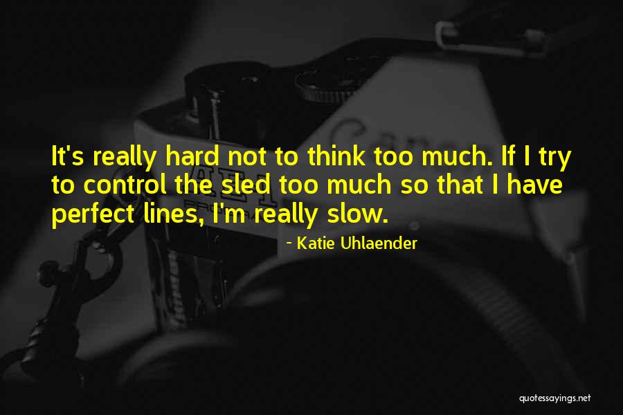Katie Uhlaender Quotes 773315 Katie Uhlaender Quotes 773315