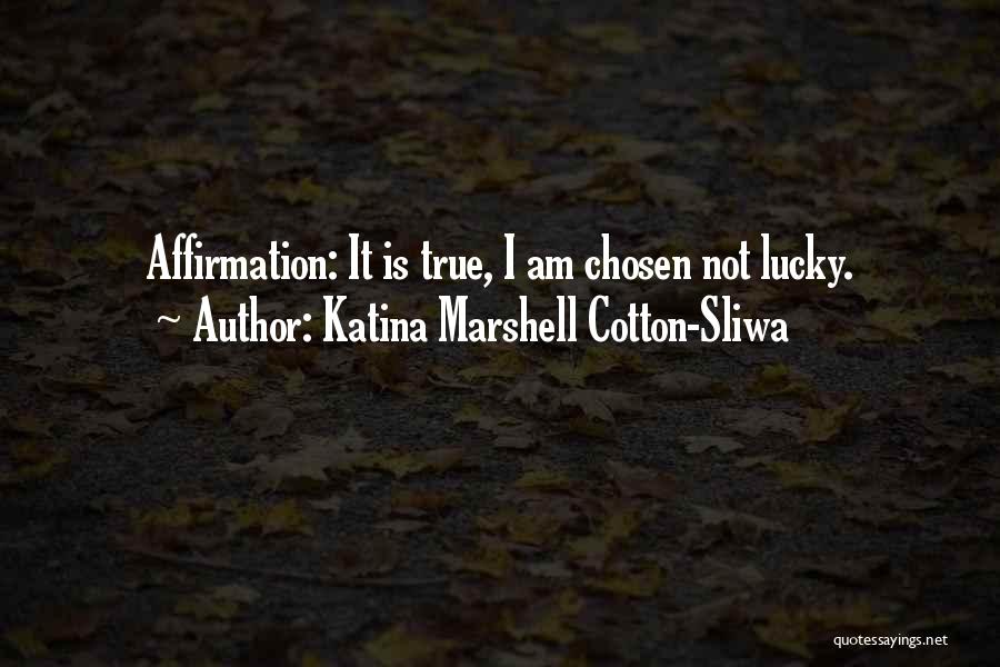 Katina Marshell Cotton-Sliwa Quotes 1122640