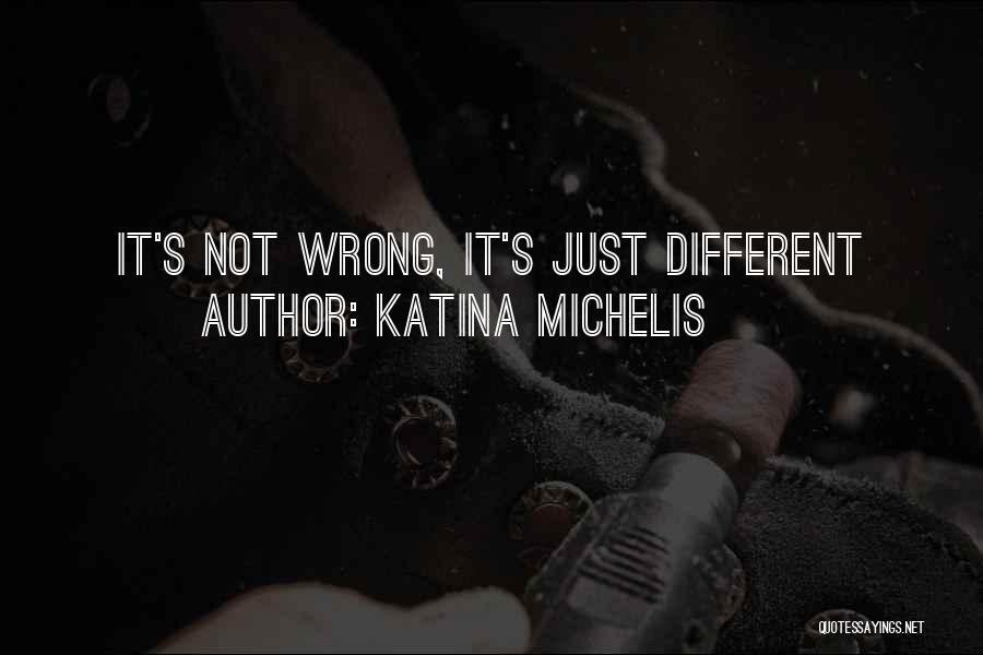 Katina Michelis Quotes 402779