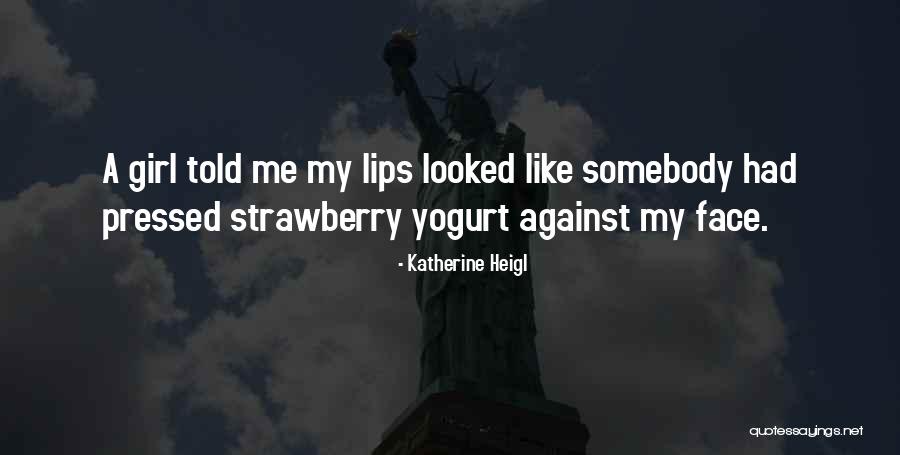 Katiuscia Manetta Quotes By Katherine Heigl