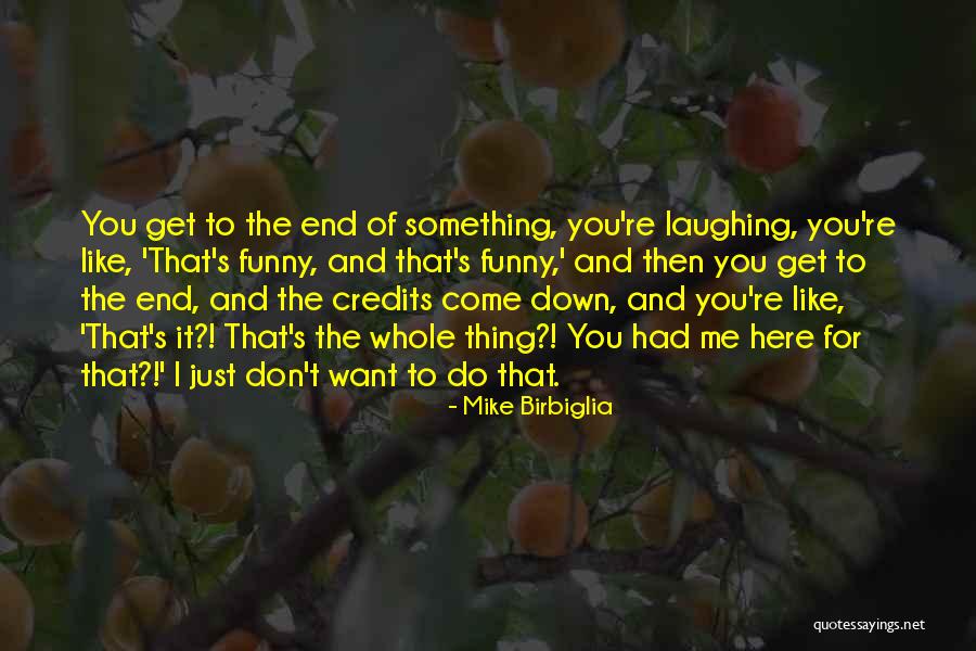 Katiya Rios Quotes By Mike Birbiglia Katiya Rios Quotes By Mike Birbiglia