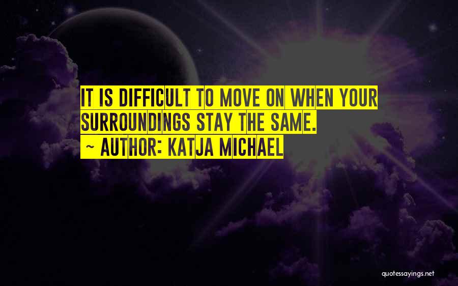 Katja Michael Quotes 1150126