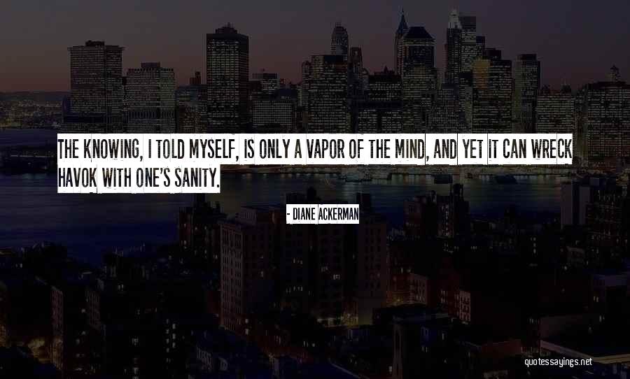 Katlego Expresso Quotes By Diane Ackerman Katlego Expresso Quotes By Diane Ackerman