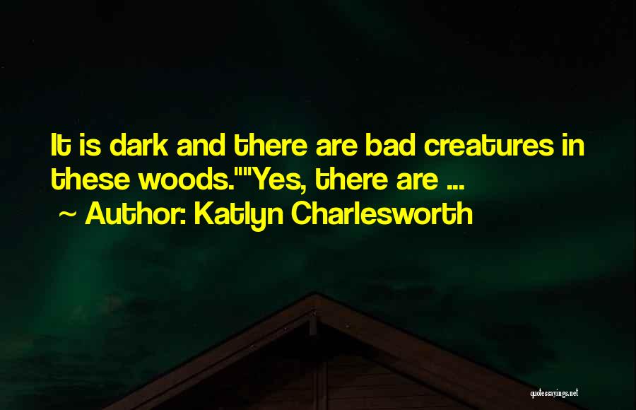 Katlyn Charlesworth Quotes 225666