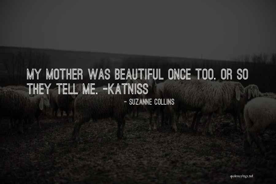 Katniss's Mother Quotes By Suzanne Collins Katniss's Mother Quotes By Suzanne Collins