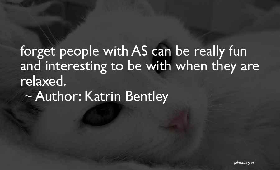 Katrin Bentley Quotes 749088