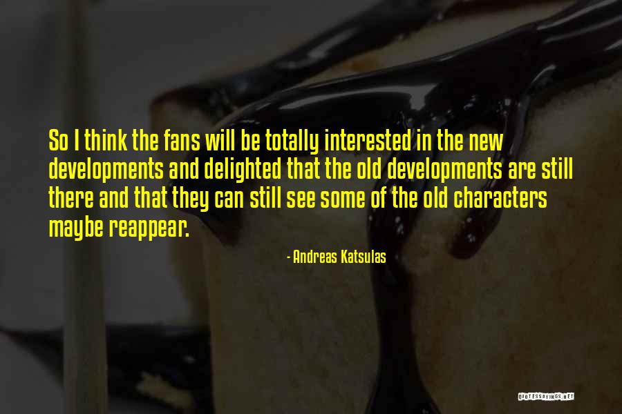 Katsulas Quotes By Andreas Katsulas Katsulas Quotes By Andreas Katsulas